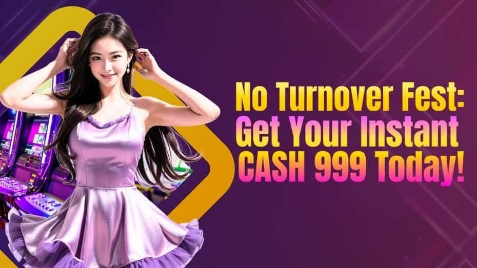 No Turnover Fest_ Get Your Instant CASH 999 Today!