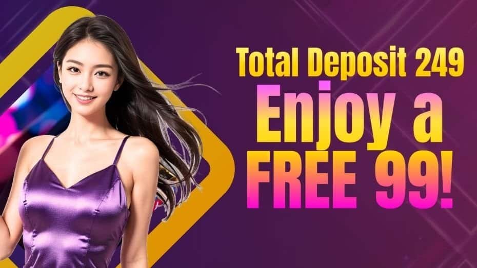 Total Deposit 249 Enjoy a FREE 99!.jpg